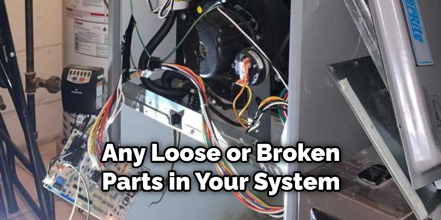 Any Loose or Broken Parts in Your System