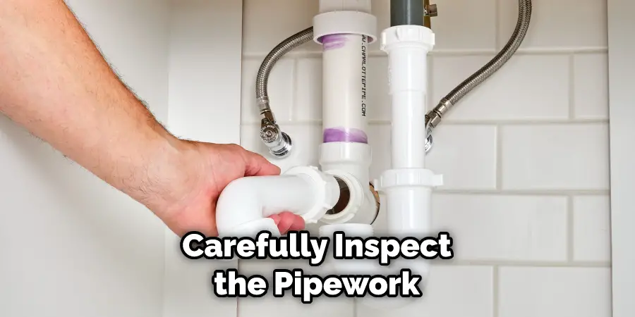 Carefully Inspect the Pipework