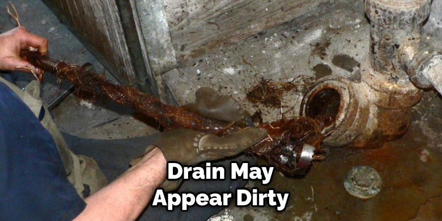 Drain May Appear Dirty