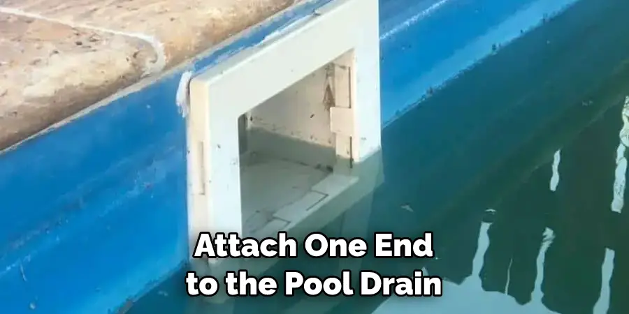 Attach One End to the Pool Drain
