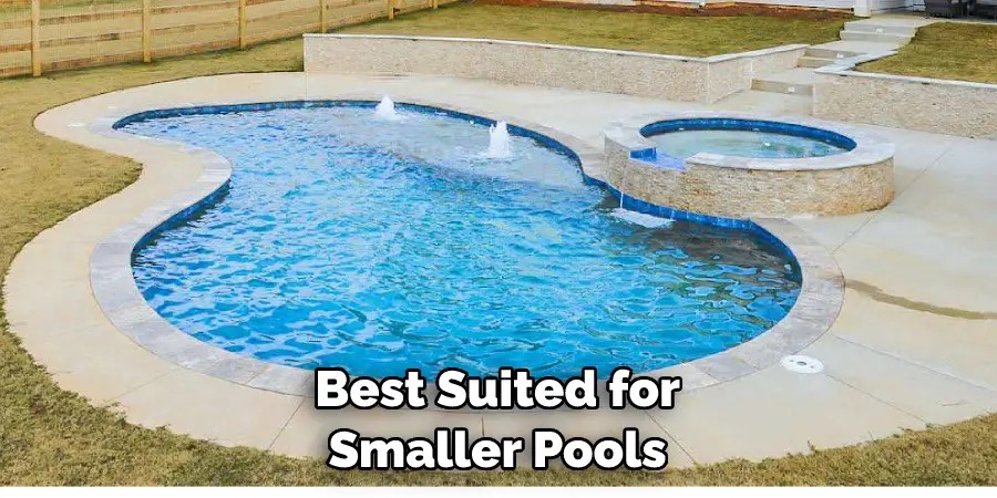 Best Suited for Smaller Pools