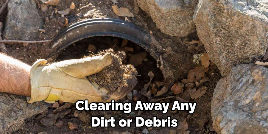  Clearing Away Any Dirt or Debris