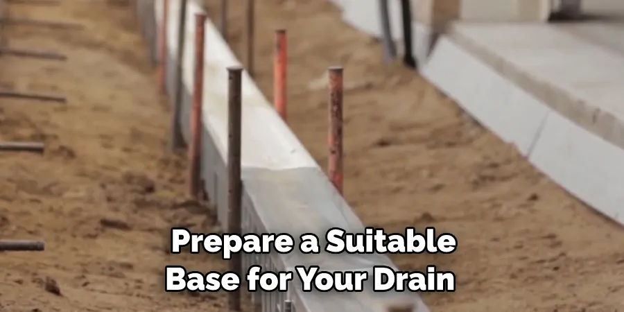  Prepare a Suitable Base for Your Drain