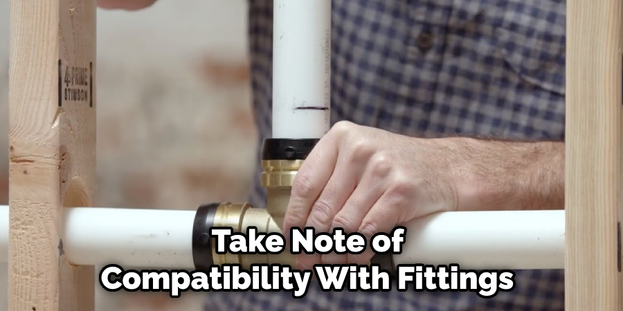 Take Note of  Compatibility With Fittings 