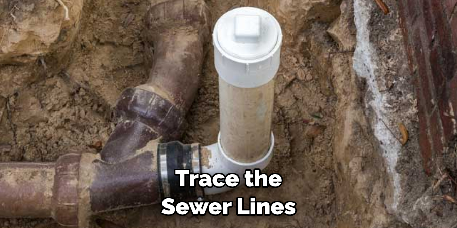 Trace the sewer lines