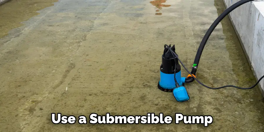 Use a Submersible Pump