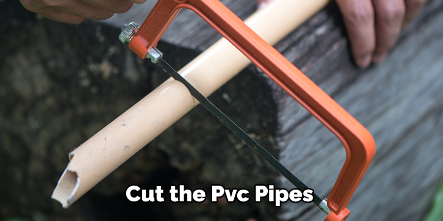 Cut the Pvc Pipes 