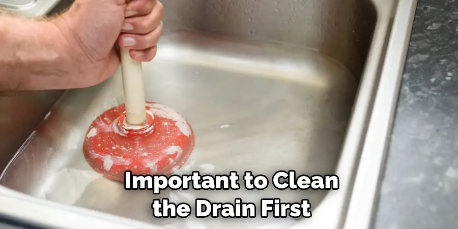 Important to Clean the Drain First