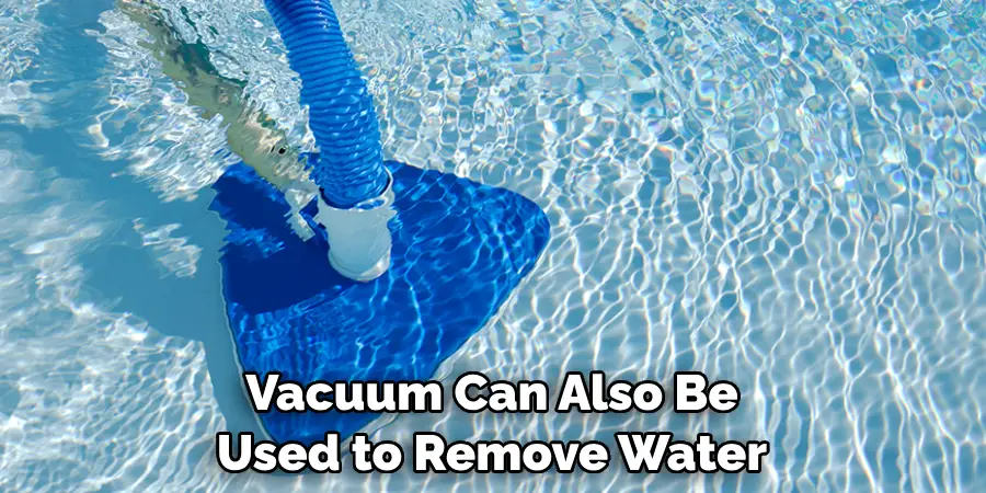 Vacuum Can Also Be Used to Remove Water