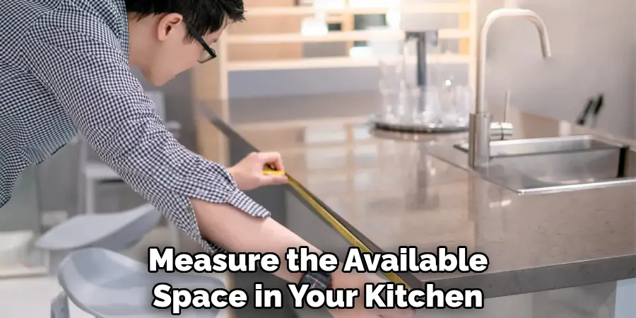 Measure the Available Space in Your Kitchen