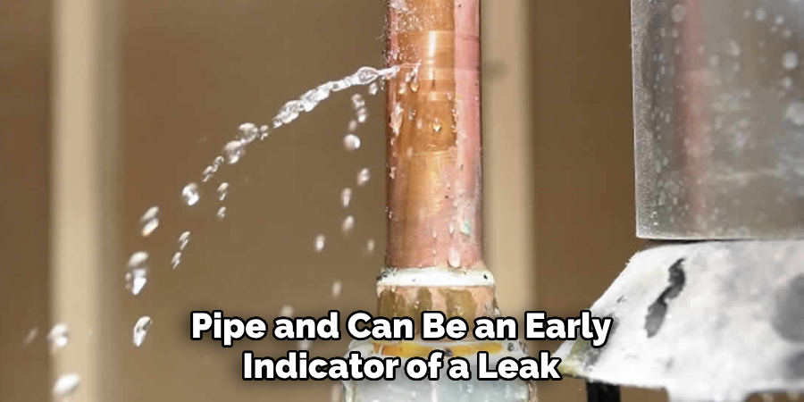 Pipe and Can Be an Early Indicator of a Leak