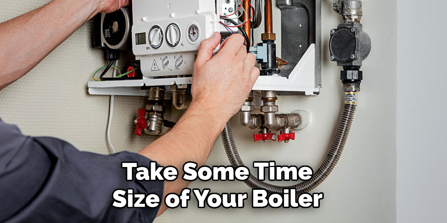 Step May Take Some Time Depending on the Size of Your Boiler