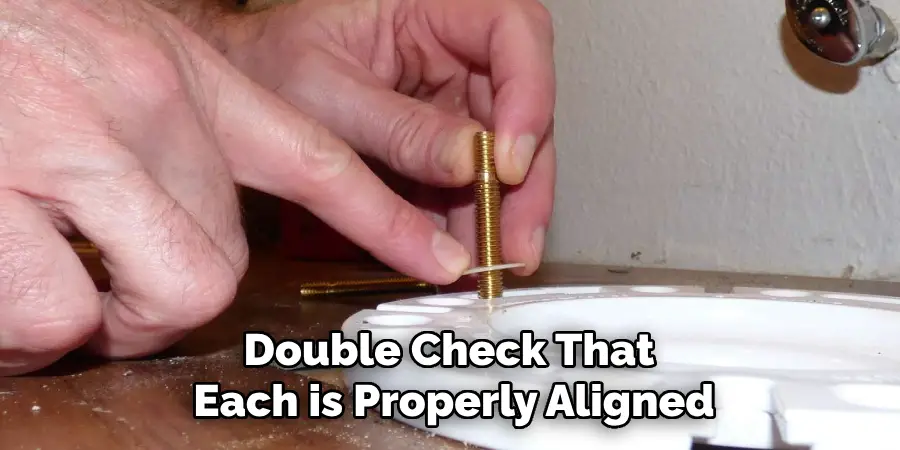 Double Check That Each is Properly Aligned