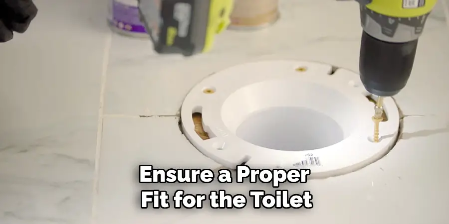 Ensure a Proper Fit for the Toilet