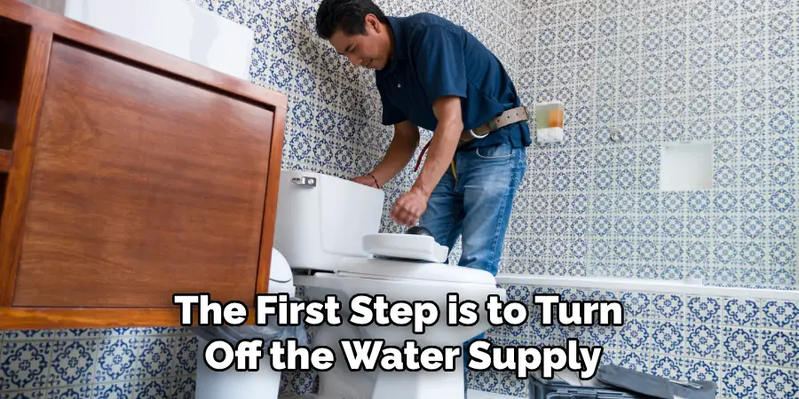 The First Step is to Turn Off the Water Supply