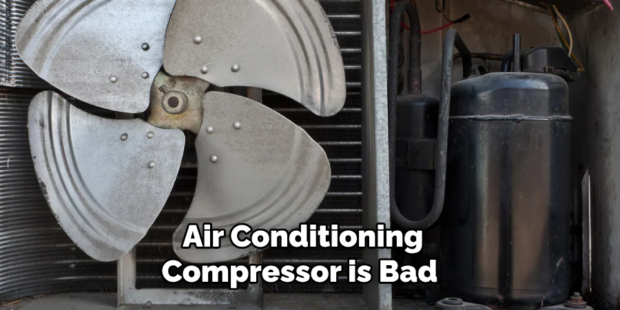 Air Conditioning
Compressor is Bad 