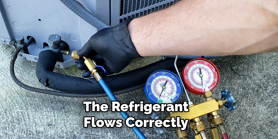 The Refrigerant
Flows Correctly