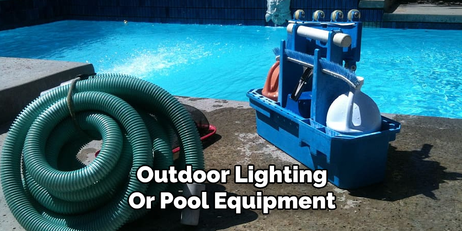 Outdoor Lighting
Or Pool Equipment