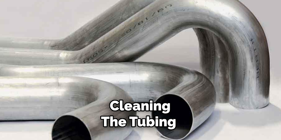 Cleaning
The Tubing 