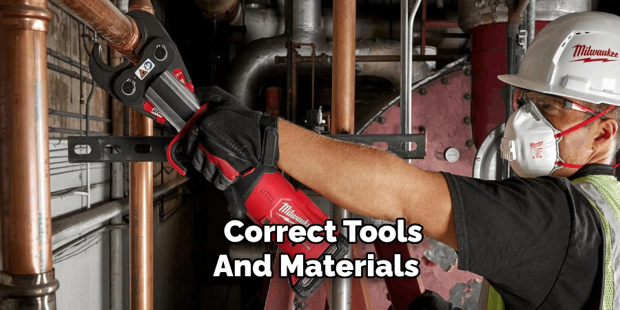 Correct Tools
And Materials  