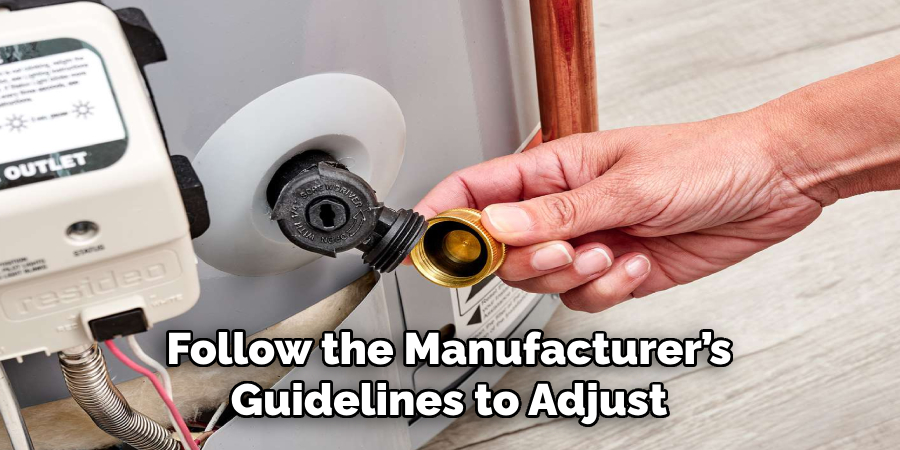 Follow the Manufacturer’s 
Guidelines to Adjust 