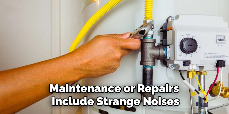 Maintenance or Repairs 
Include Strange Noises
