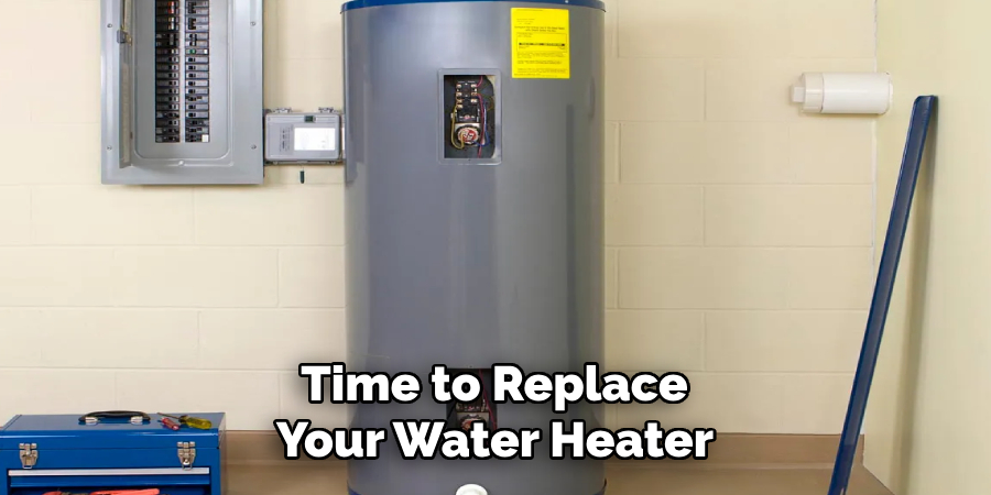 Time to Replace 
Your Water Heater 