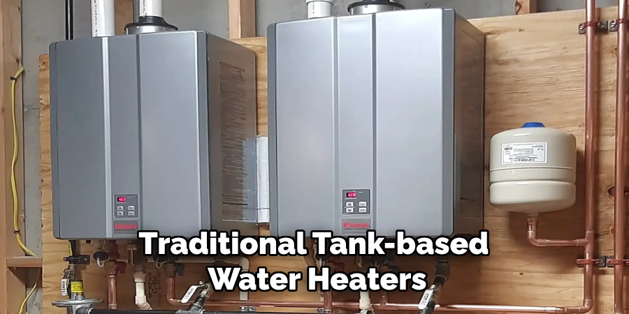 Traditional Tank-based 
Water Heaters